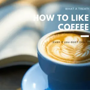 how to like coffee and develop a taste for it