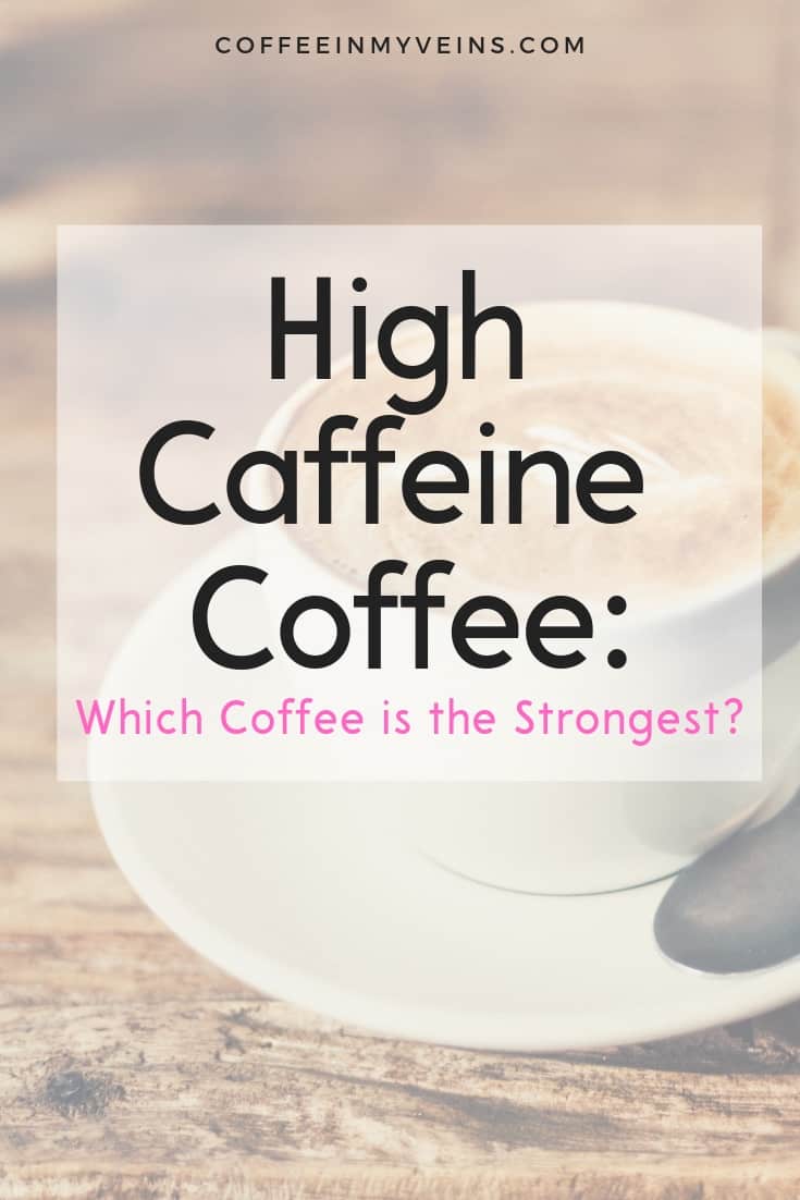 Strongest Coffee In The World 5 High Caffeine Coffees