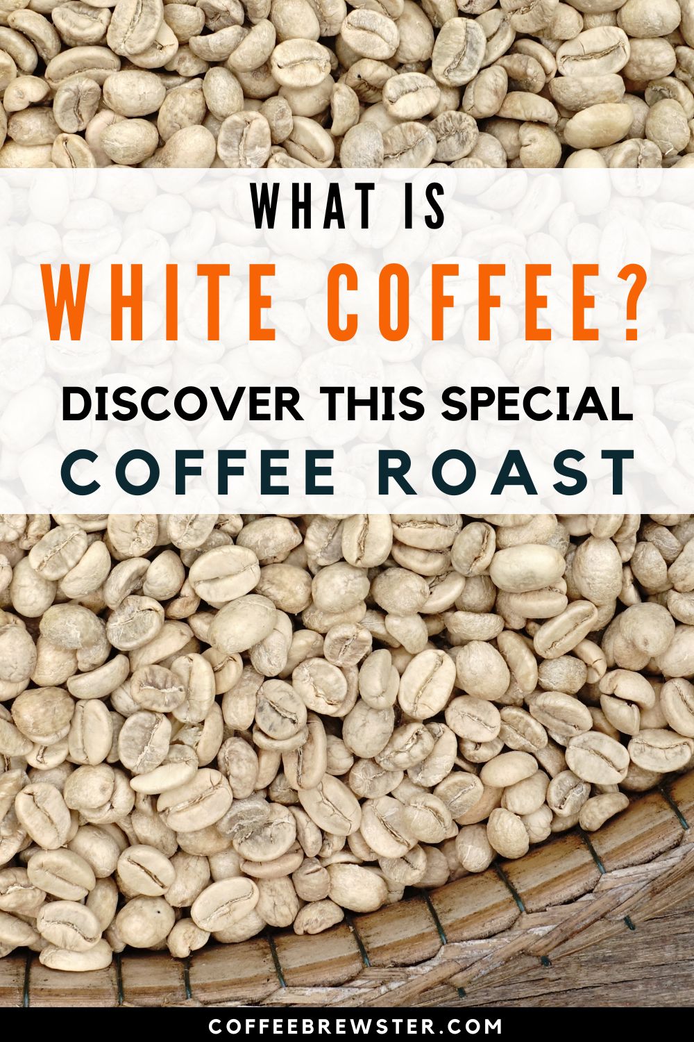 Close-up of white coffee beans with text overlay: "What is White Coffee? Discover This Special Coffee Roast." The bottom text reads "coffeebrewster.com.